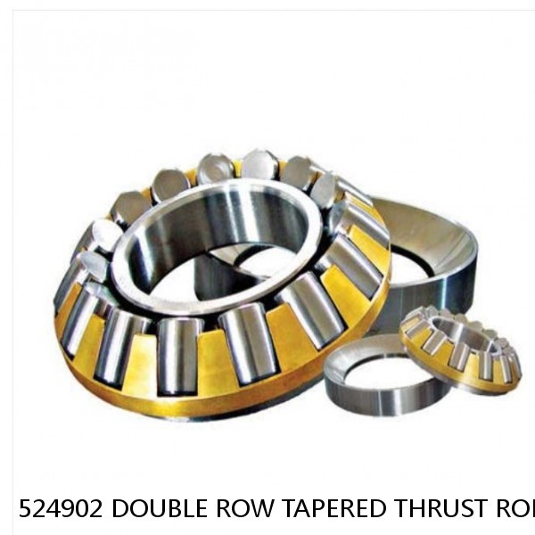 524902 DOUBLE ROW TAPERED THRUST ROLLER BEARINGS