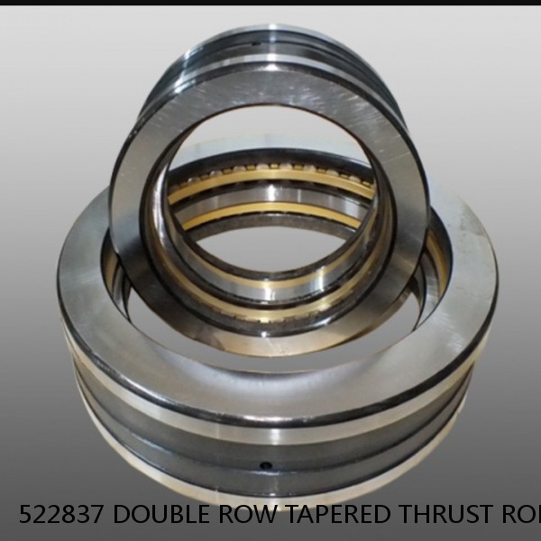 522837 DOUBLE ROW TAPERED THRUST ROLLER BEARINGS
